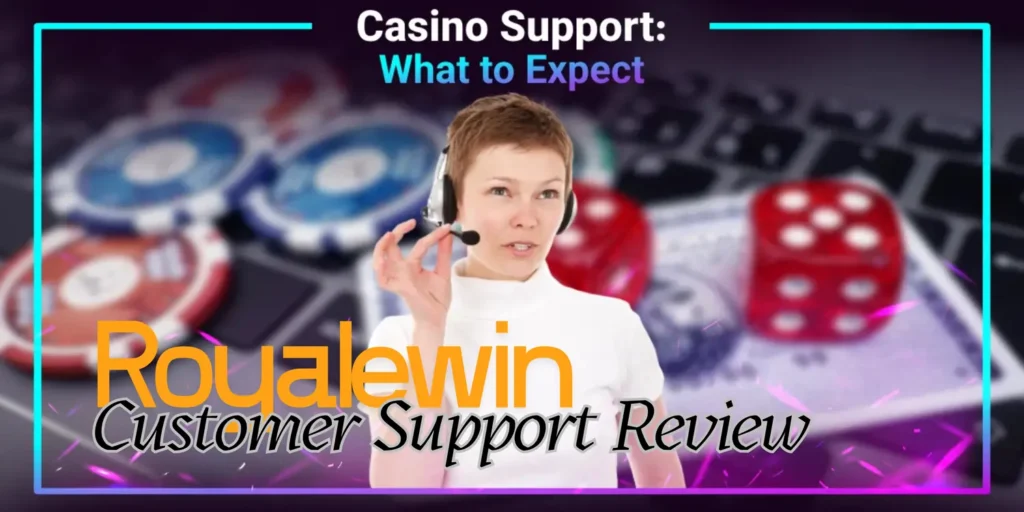 Royalewin customer support review interface showing 24/7 live chat, email assistance, and responsive service for Malaysian online casino players